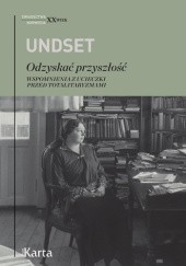 Okładka książki Odzyskać przyszłość. Wspomnienia z ucieczki przed totalitaryzmami Sigrid Undset