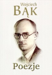 Okładka książki Poezje Wojciech Bąk