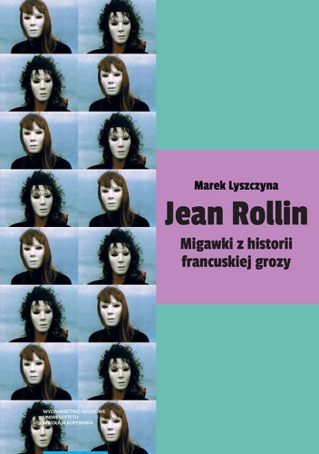 Okładka książki Jean Rollin. Migawki z historii francuskiej grozy Marek Lyszczyna