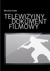 Okładka książki Telewizyjny dokument filmowy Mirosław Salski