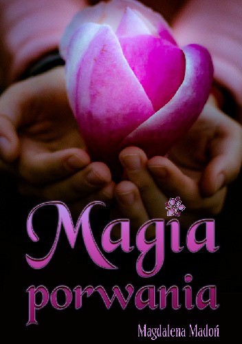 Okładka książki Magia porwania Magdalena Madoń