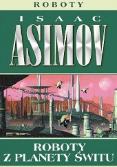 Okładka książki Roboty z Planety Świtu Isaac Asimov