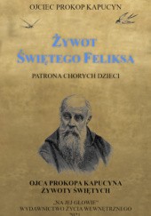 Okładka książki Żywot Świętego Feliksa Ojciec Prokop Kapucyn OFMCap