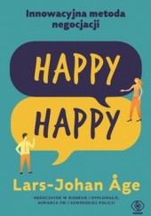 Okładka książki Happy-happy. Innowacyjna metoda negocjacji Lars-Johan Age