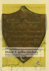 Okładka książki Dzieje 9. pułku piechoty Księstwa Warszawskiego z lat 1807–1813 we wspomnieniach jego żołnierzy Hubert A. Nowak