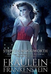 Okładka książki Fraulein Frankenstein Stephen Woodworth