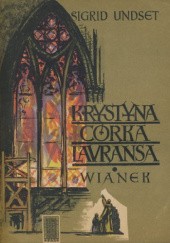 Okładka książki Krystyna córka Lavransa 1.Wianek Sigrid Undset