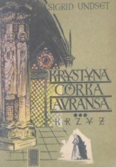 Okładka książki Krystyna córka Lavransa 3.Krzyż Sigrid Undset