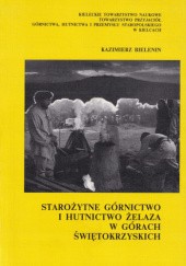 Okładka książki Starożytne górnictwo i hutnictwo żelaza w Górach Świętokrzyskich Kazimierz Bielenin