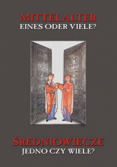 Okładka książki Mittelalter – eines oder viele? / Średniowiecze – jedno czy wiele? praca zbiorowa