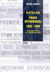 Okładka książki Katalog prasy ostrowskiej 1852-1989 Witold Banach