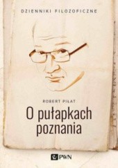 Okładka książki O pułapkach poznania Robert Piłat