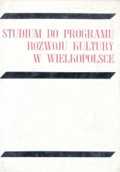 Okładka książki Studium do programu rozwoju kultury w Wielkopolsce Krzysztof Kostryka, Alojzy Łuczak