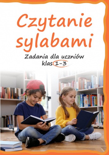 Okładka książki Czytanie sylabami. Zadania dla uczniów klas 1-3 Lucyna Kasjanowicz