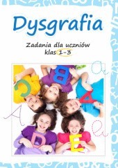 Okładka książki Dysgrafia. Zadania dla uczniów klas 1-3 Lucyna Kasjanowicz