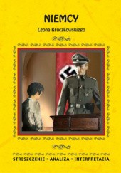 Okładka książki Niemcy Leona Kruczkowskiego. Streszczenia, analiza, interpretacja praca zbiorowa