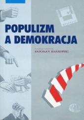 Okładka książki Populizm a demokracja Markowski Radosław