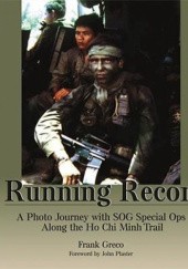 Okładka książki Running Recon : A Photo Journey with Sog Special Ops Along the Ho Chi Minh Trail Frank Greco