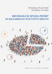 Okładka książki Informacje spoza próby w badaniach statystycznych Arkadiusz Kozłowski, Mirosław Szreder