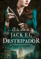 Okładka książki A la Caza de Jack El Destripador Kerri Maniscalco