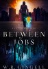 Okładka książki Between Jobs W. R. Gingell