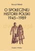 O społecznej historii Polski 1945-1989