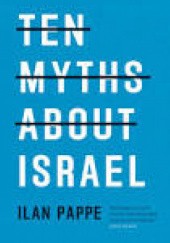 Okładka książki Ten Myths About Israel Ilan Pappe