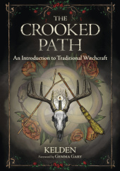 Okładka książki The Crooked Path: An Introduction to Traditional Witchcraft Kelden