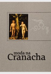 Okładka książki Moda na Cranacha Ewa Houszka, Marek Pierzchała