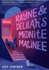 Okładka książki Rayne & Delilahs Midnite Matinee Jeff Zentner