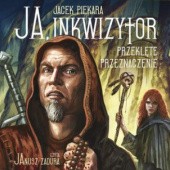 Okładka książki Ja, Inkwizytor. Przeklęte przeznaczenie Jacek Piekara