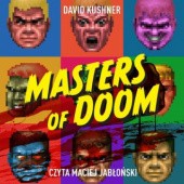Okładka książki Masters of Doom. O dwóch takich, co stworzyli imperium i zmienili popkulturę David Kushner