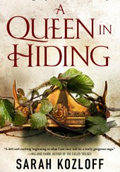 Okładka książki A Queen in Hiding Sarah Kozloff