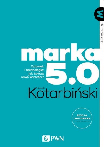 Okładka książki Marka 5.0. Człowiek i technologie: jak tworzą nowe wartości? Jacek Kotarbiński