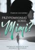 Okładka książki Przypomniałaś sobie, Mimi? Dariusz Lechański