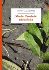 Okładka książki Maria. Powieść ukraińska. Antoni Malczewski