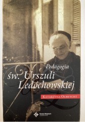 Okładka książki Pedagogia św. Urszuli Ledóchowskiej Katarzyna Olbrycht