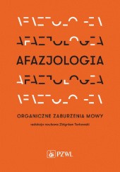Okładka książki Afazjologia. Organiczne zaburzenia mowy praca zbiorowa
