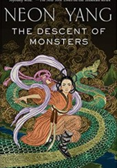 Okładka książki The Descent of Monsters Neon Yang