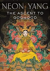 Okładka książki The Ascent to Godhood Neon Yang