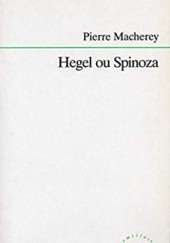 Okładka książki Hegel ou Spinoza Pierre Macherey