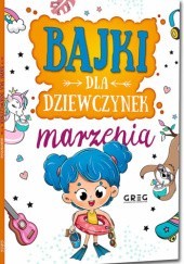Okładka książki Bajki dla dziewczynek – marzenia (miękka oprawa) Anna Jagoda, Aleksandra Raczyk, Katarzyna Rebuś-Gumółka