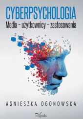 Okładka książki Cyberpsychologia. Media – użytkownicy – zastosowania Agnieszka Ogonowska