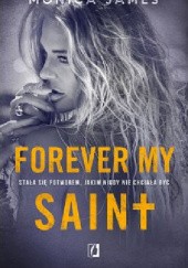 Okładka książki Forever my Saint Monica James
