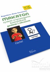Okładka książki Makaton – system wspomagania komunikacji gestem i obrazem Bogusława Beata Kaczmarek