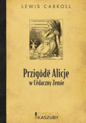 Okładka książki Przigòdë Alicje w Cëdaczny Zemie Lewis Carroll