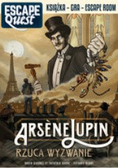 Okładka książki Escape Quest. Arséne Lupin rzuca wyzwanie David Cicurel