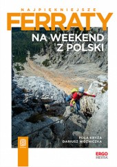 Okładka książki Najpiękniejsze ferraty. Na weekend z Polski