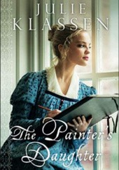 Okładka książki The Painter's Daughter Julie Klassen