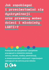 Okładka książki Jak zapobiegać i przeciwstawiać się dyskryminacji oraz przemocy wobec dzieci i młodzieży LGBTI+? Bea Sándor